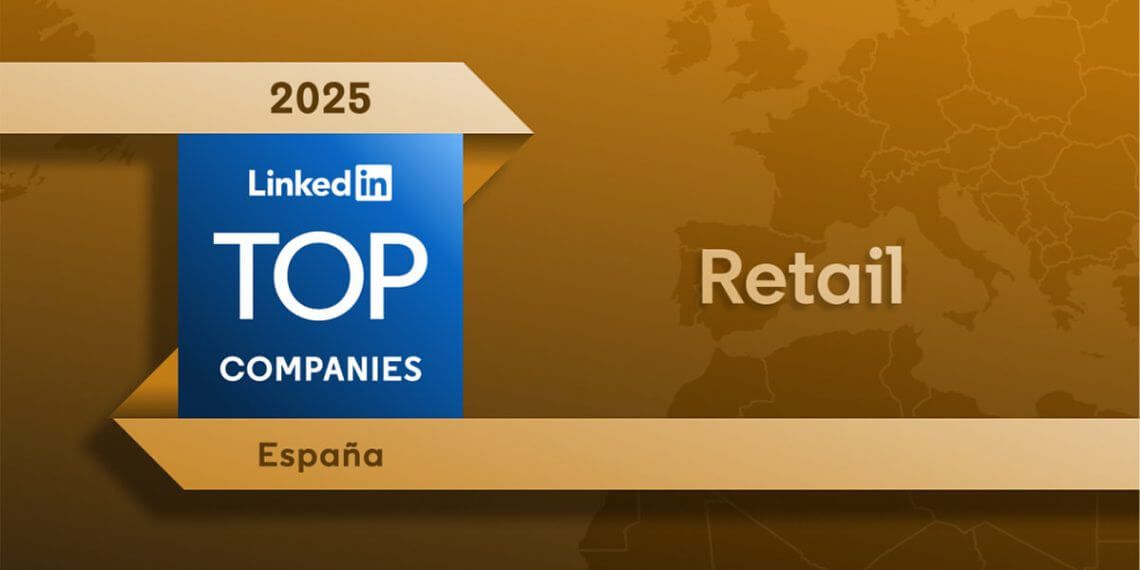 Linkedin revela las mejores empresas donde avanzar profesionalmente en el sector del retail y consumo en España